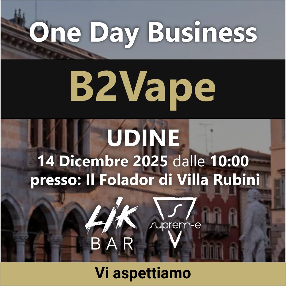 One Day Business B2Vape: Suprem-e e LIK BAR a Udine il 14 Dicembre